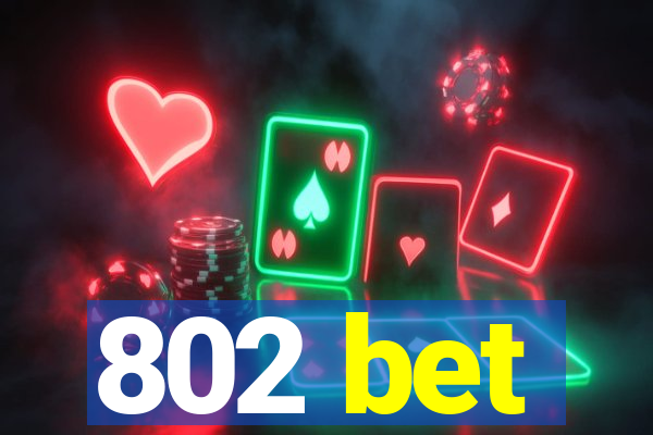 802 bet